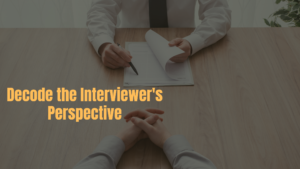 Read more about the article Decode the Interviewer’s Perspective in 2024!